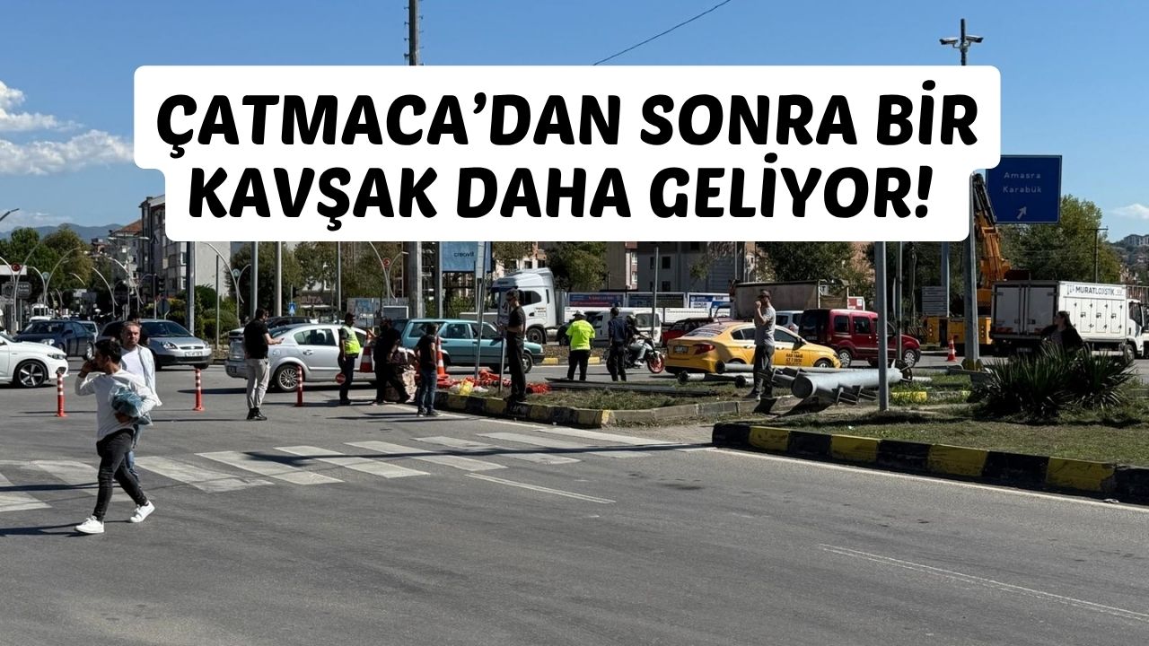 ÇATMACA’DAN SONRA BİR KAVŞAK DAHA GELİYOR!