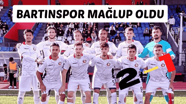 BARTINSPOR MAĞLUP OLDU