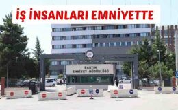 İŞ İNSANLARI EMNİYETTE