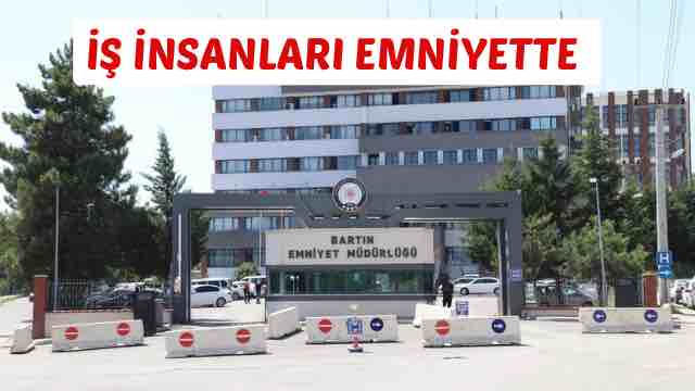 İŞ İNSANLARI EMNİYETTE