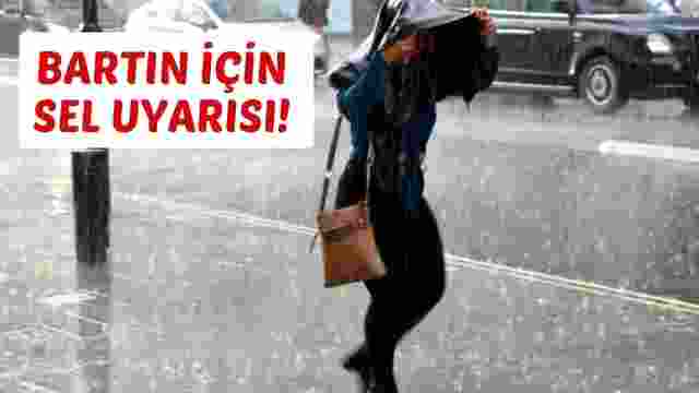 BARTIN İÇİN SEL UYARISI! 