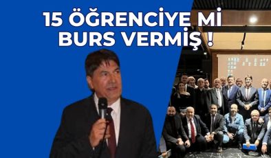 15 ÖĞRENCİYE Mİ BURS VERMİŞ!
