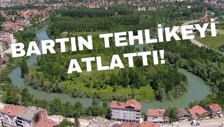 BARTIN TEHLİKEYİ ATLATTI!