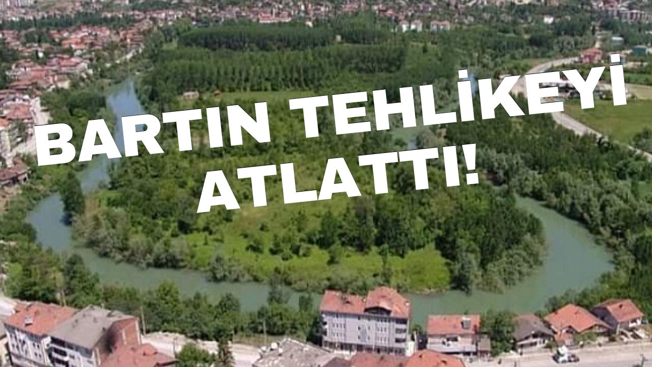BARTIN TEHLİKEYİ ATLATTI!