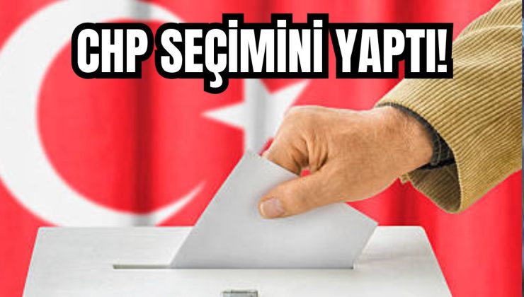 CHP SEÇİMİNİ YAPTI