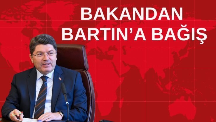 BAKANDAN BARTIN’A BAĞIŞ