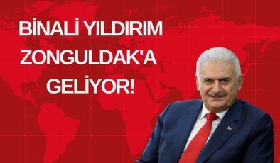 BİNALİ YILDIRIM ZONGULDAK’A GELİYOR!