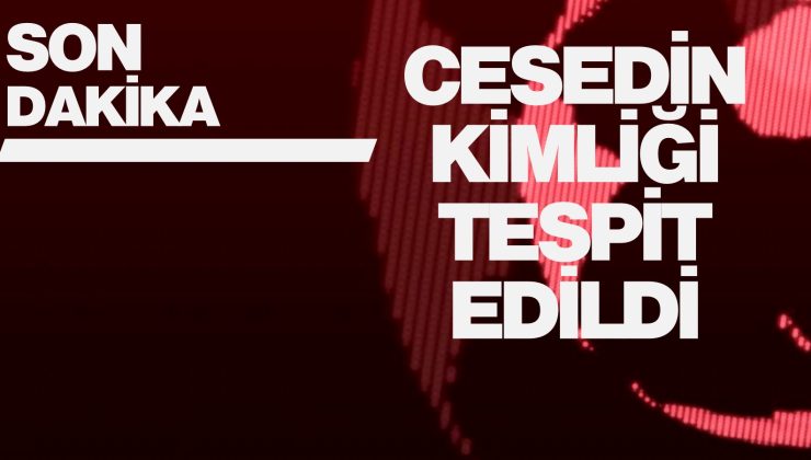 CESEDİN KİMLİĞİ TESPİT EDİLDİ