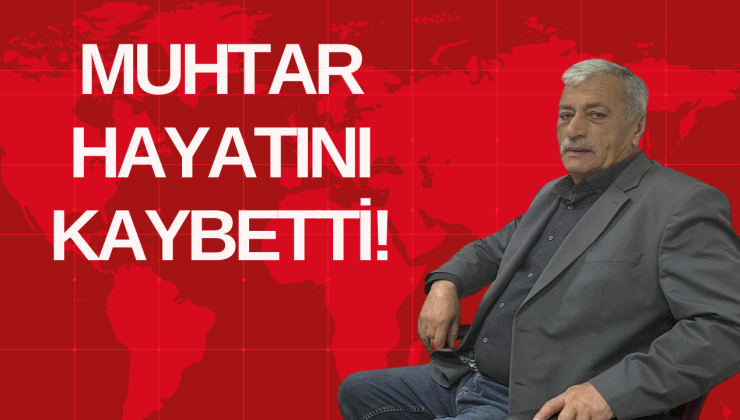 MUHTAR HAYATINI KAYBETTİ!