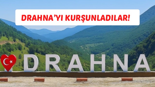 DRAHNA’YI KURŞUNLADILAR! 