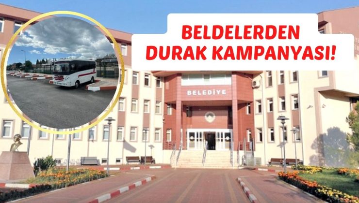 BELDELERDEN DURAK KAMPANYASI! 