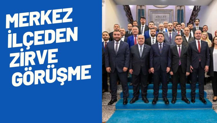 MERKEZ İLÇEDEN ZİRVE GÖRÜŞME