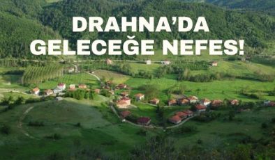 DRAHNA’DA GELECEĞE NEFES! 