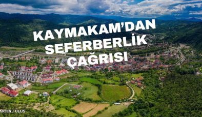 KAYMAKAM’DAN SEFERBERLİK ÇAĞRISI