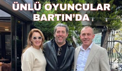 ÜNLÜ OYUNCULAR BARTIN’DA! 