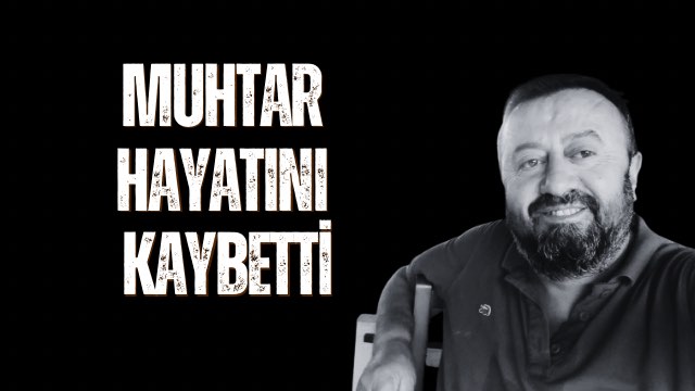 MUHTAR HAYATINI KAYBETTİ