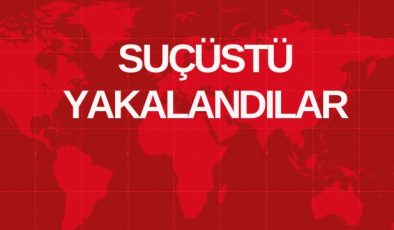 SUÇÜSTÜ YAKALANDILAR