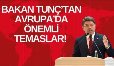 BAKAN TUNÇ’TAN AVRUPA’DA ÖNEMLİ TEMASLAR!