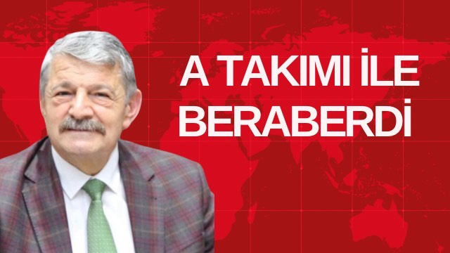 A TAKIMI İLE BERABERDİ 