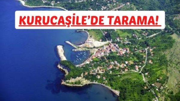 KURUCAŞİLE’DE TARAMA! 