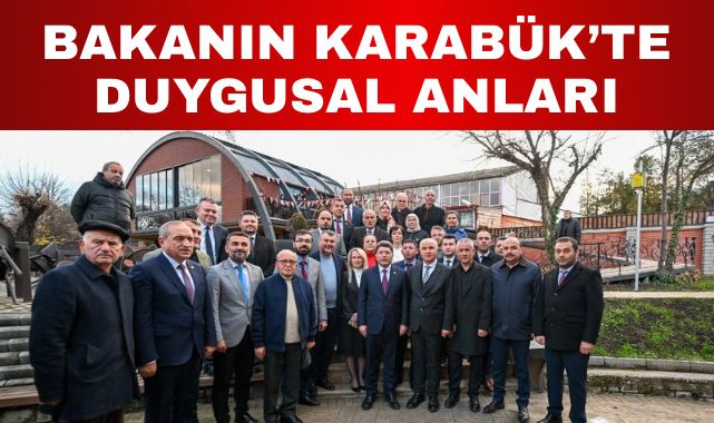 BAKANIN KARABÜK’TE DUYGUSAL ANLARI
