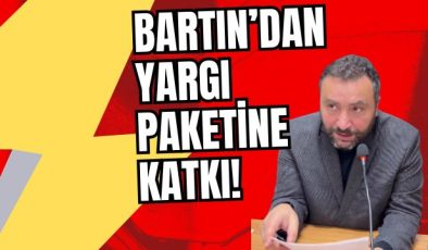 BARTIN’DAN YARGI PAKETİNE KATKI! 