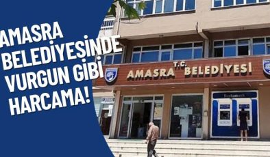 AMASRA BELEDİYESİNDE VURGUN GİBİ HARCAMA!