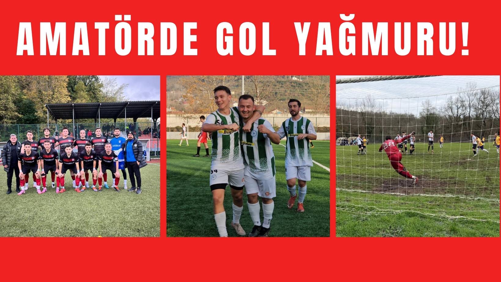 AMATÖRDE GOL YAĞMURU!