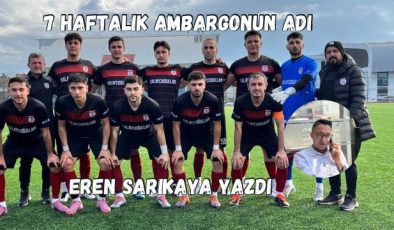 7 Haftalık Ambargonun Adı