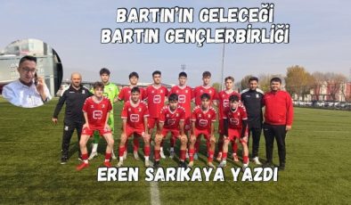 BARTIN’IN GELECEĞİ BARTIN GENÇLERBİRLİĞİ 