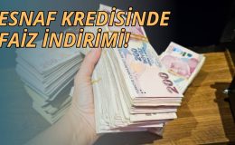 ESNAF KREDİSİNDE FAİZ İNDİRİMİ!