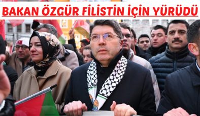 BAKAN ÖZGÜR FİLİSTİN İÇİN YÜRÜDÜ
