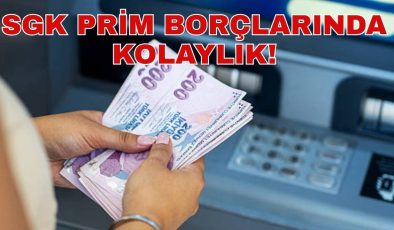 SGK PRİM BORÇLARINDA KOLAYLIK!