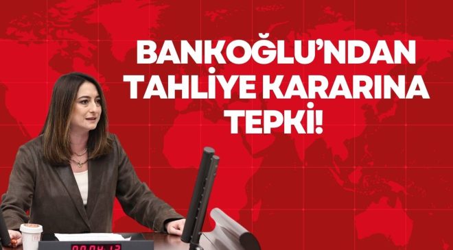 BANKOĞLU’NDAN TAHLİYE KARARINA TEPKİ! 
