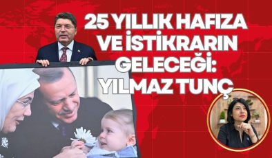 25 YILLIK HAFIZA VE İSTİKRARIN GELECEĞİ: YILMAZ TUNÇ