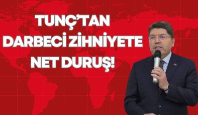 TUNÇ’TAN DARBECİ ZİHNİYETE NET DURUŞ!