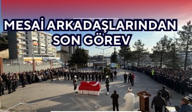 MESAİ ARKADAŞLARINDAN SON GÖREV