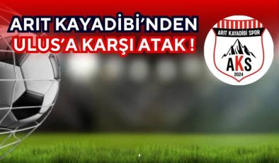 ARIT KAYADİBİ’NDEN ULUS’A KARŞI ATAK!
