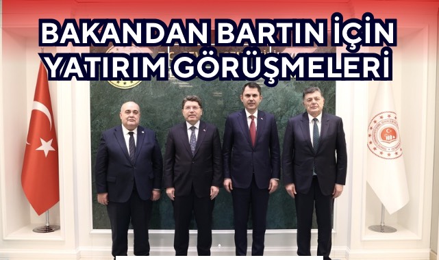 BAKANDAN BARTIN İÇİN YATIRIM GÖRÜŞMELERİ