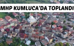 MHP KUMLUCA’DA TOPLANDI