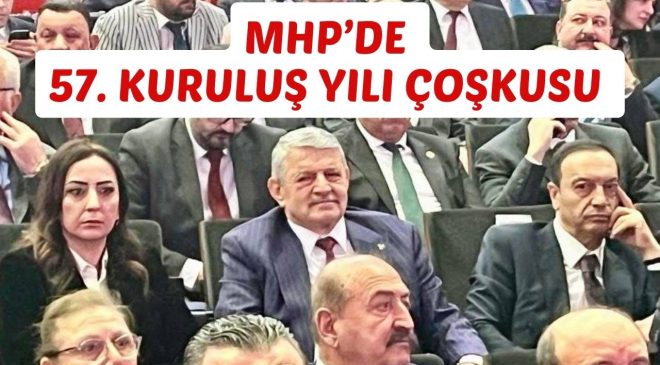 MHP’DE 57. KURULUŞ YILI ÇOŞKUSU 