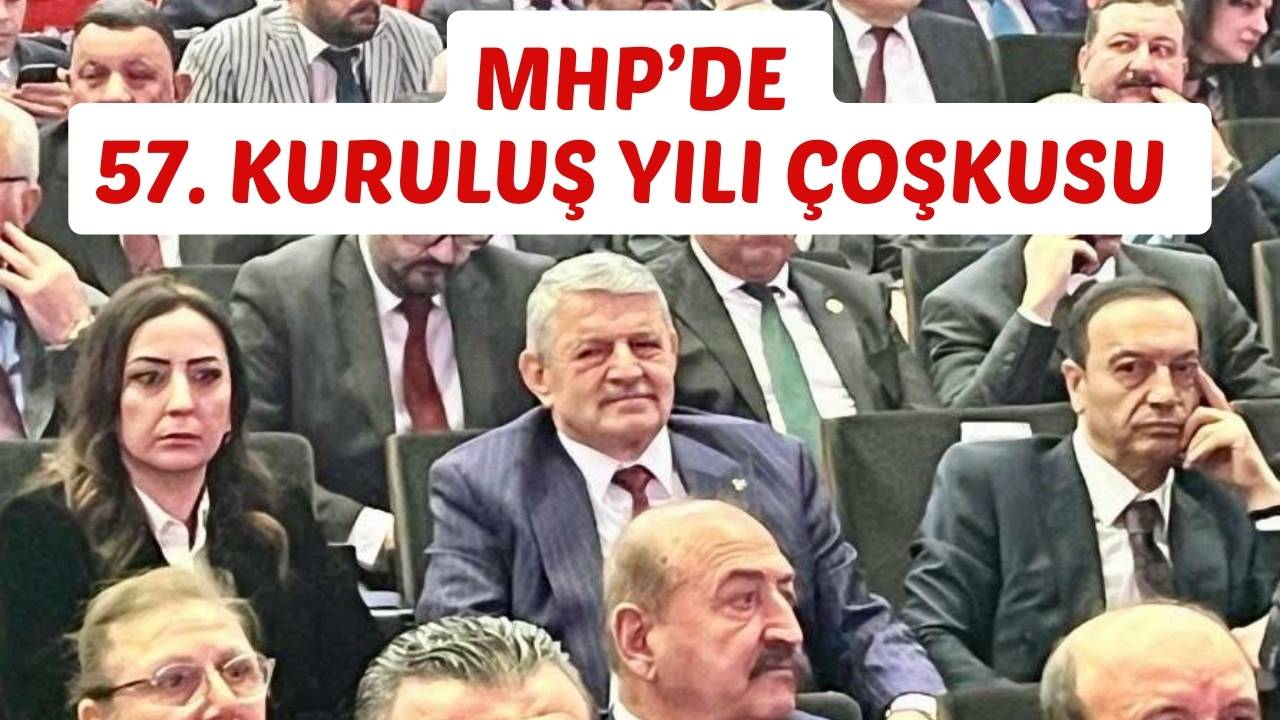 MHP’DE 57. KURULUŞ YILI ÇOŞKUSU 
