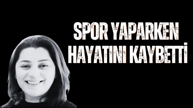 Spor Yaparken Hayatını Kaybetti