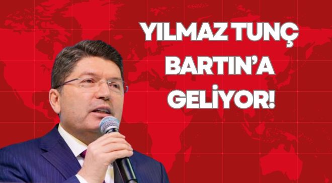 YILMAZ TUNÇ, BARTIN’A GELİYOR!