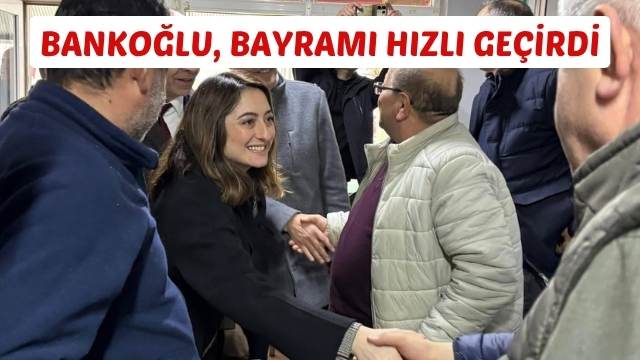 BANKOĞLU, BAYRAMI HIZLI GEÇİRDİ