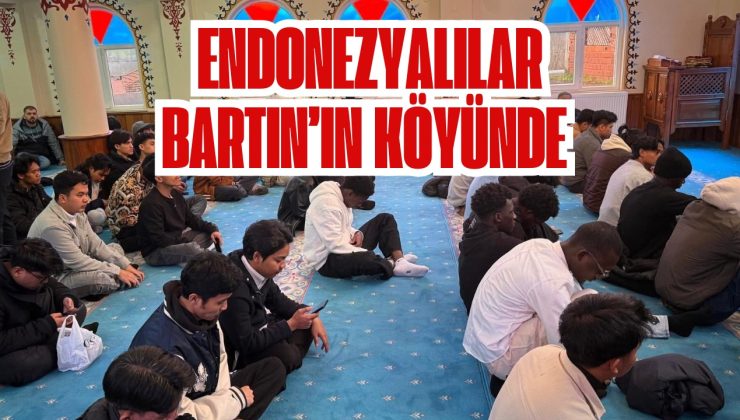 ENDONEZYALILAR BARTIN’IN KÖYÜNDE 