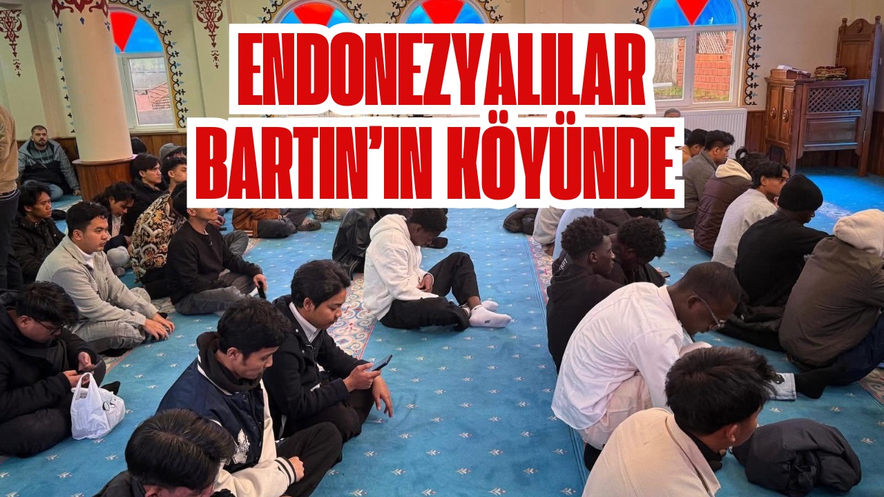 ENDONEZYALILAR BARTIN’IN KÖYÜNDE 