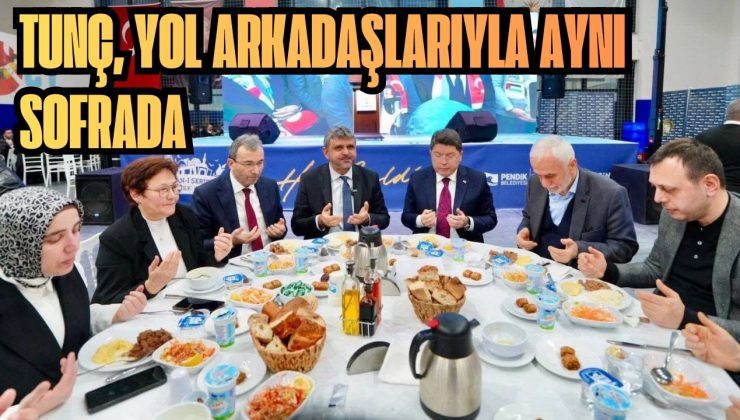 TUNÇ, YOL ARKADAŞLARIYLA AYNI SOFRADA