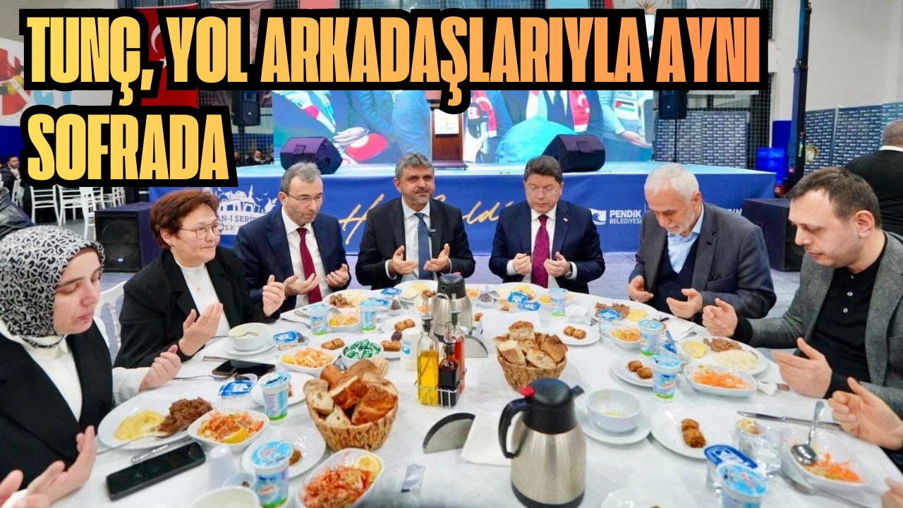 TUNÇ, YOL ARKADAŞLARIYLA AYNI SOFRADA