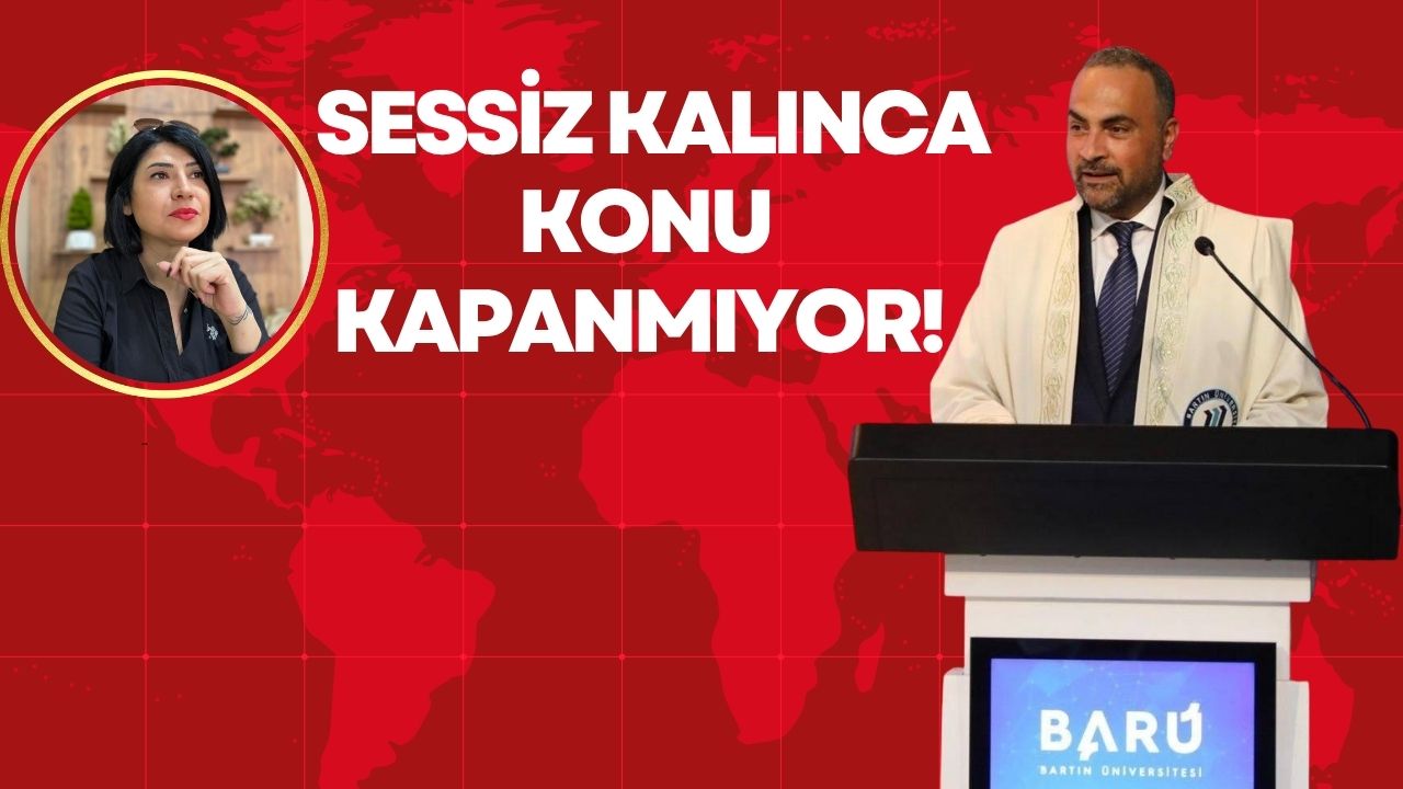 SESSİZ KALINCA KONU KAPANMIYOR!